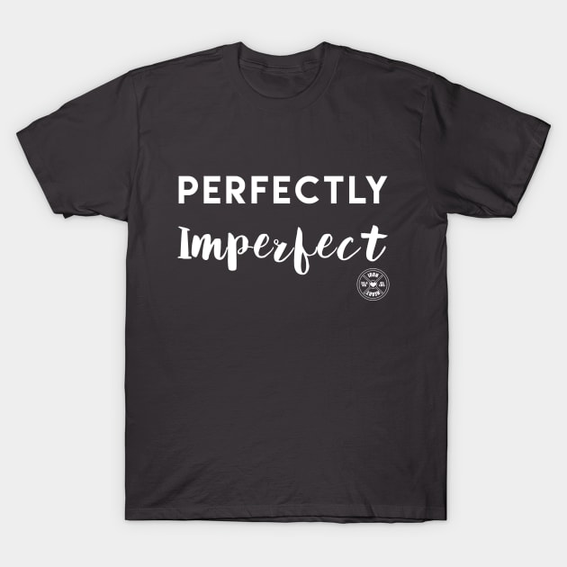 Perfectly Imperfect - white text T-Shirt by ironheart